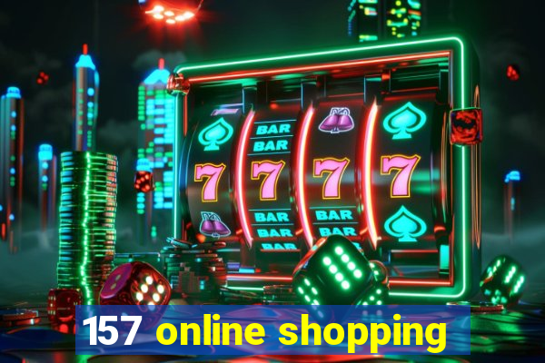 157 online shopping